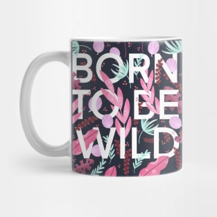 Born to be wild Mug